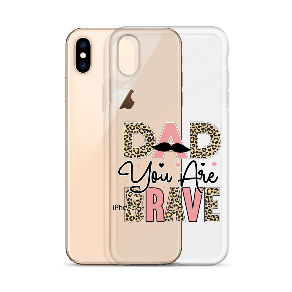 Dad You Are Brave Clear Case for iPhone®