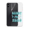 Daddy Is My Hero Clear Case for iPhone®