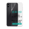 Dear Dad I Love How We Don't Have To Say Out Loud That I'm Your Favorite Child Clear Case for iPhone®