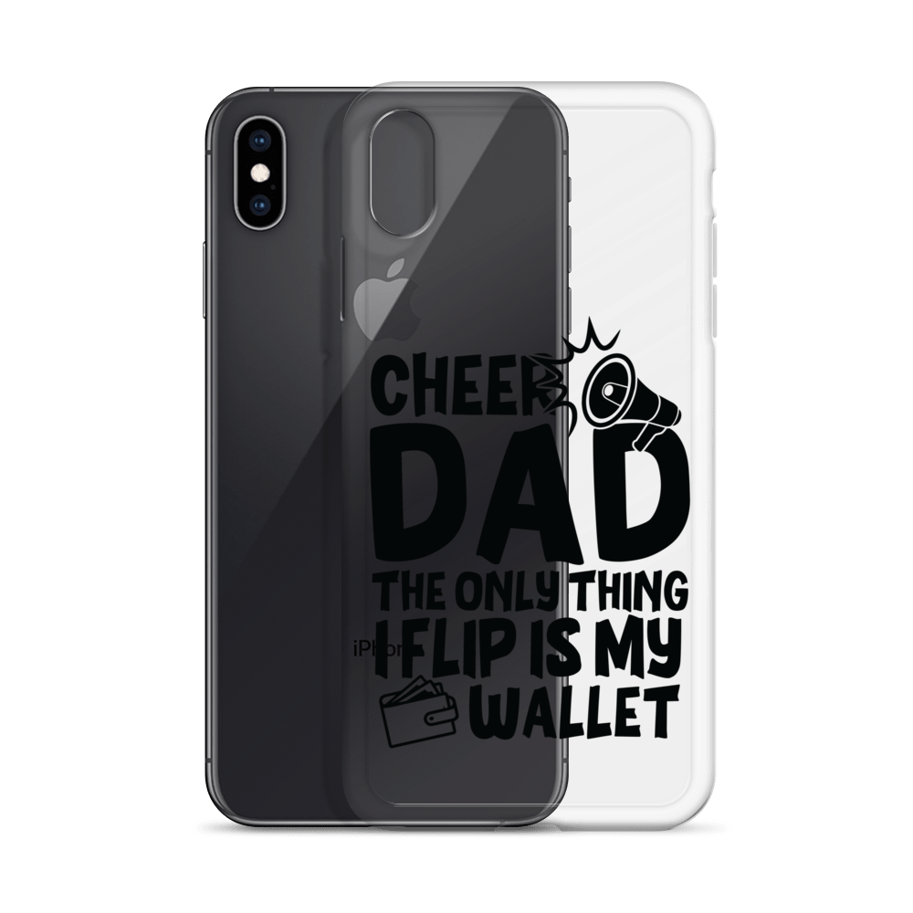 Cheer Dad Th Only Thing I Flip Is My Wallet Clear Case for iPhone®