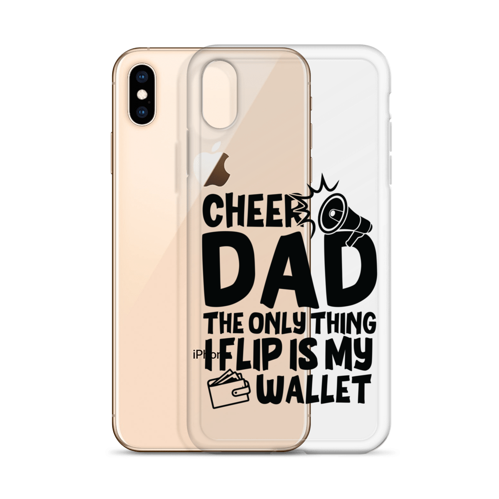 Cheer Dad Th Only Thing I Flip Is My Wallet Clear Case for iPhone®