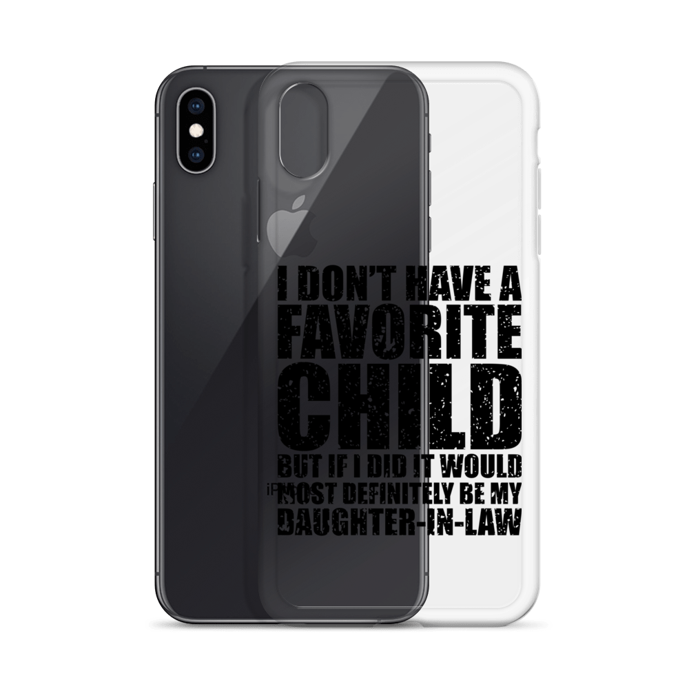 I Don't Have A Favorite Child But If I Did It Would Most Definitely Be My Daughter-In-Law Clear Case for iPhone®