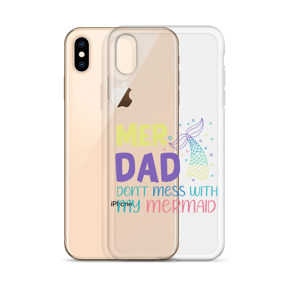 Mer Dad Don't Mess With My Mermaid Clear Case for iPhone®