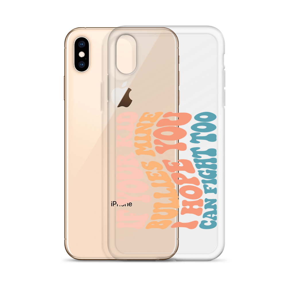 If Your Kid Bullies Mine I Hope You Can Fight Too Clear Case for iPhone®