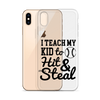 I Teach My Kid To Hit And Steal Clear Case for iPhone®