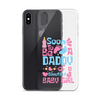 Soon To Be A Daddy Of A Beautiful Baby Girl Clear Case for iPhone®