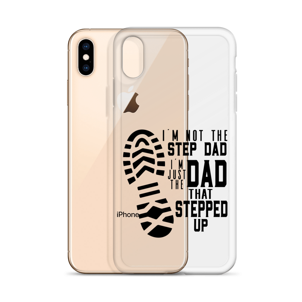 I'm Not The Step Dad I'm Just The Dad That Stepped Up Clear Case for iPhone®