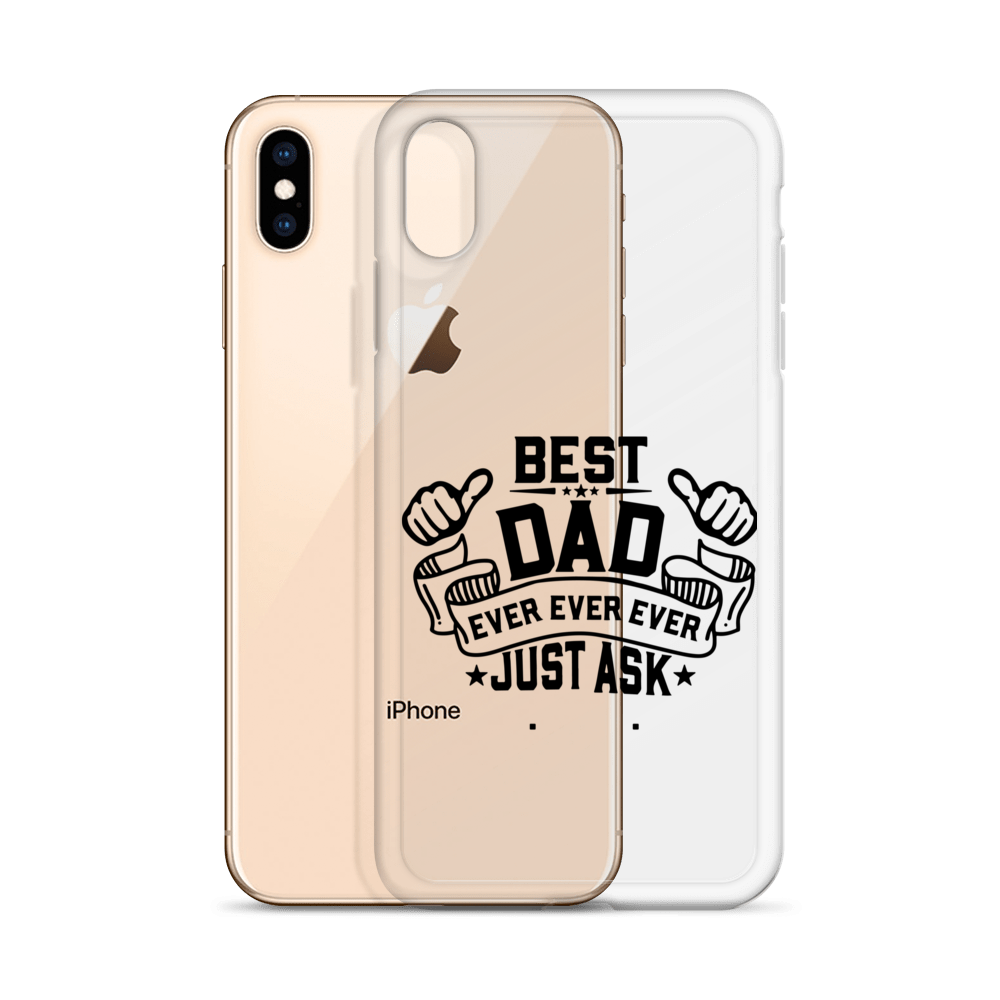 Best Dad Ever Ever Ever Just Ask Clear Case for iPhone®