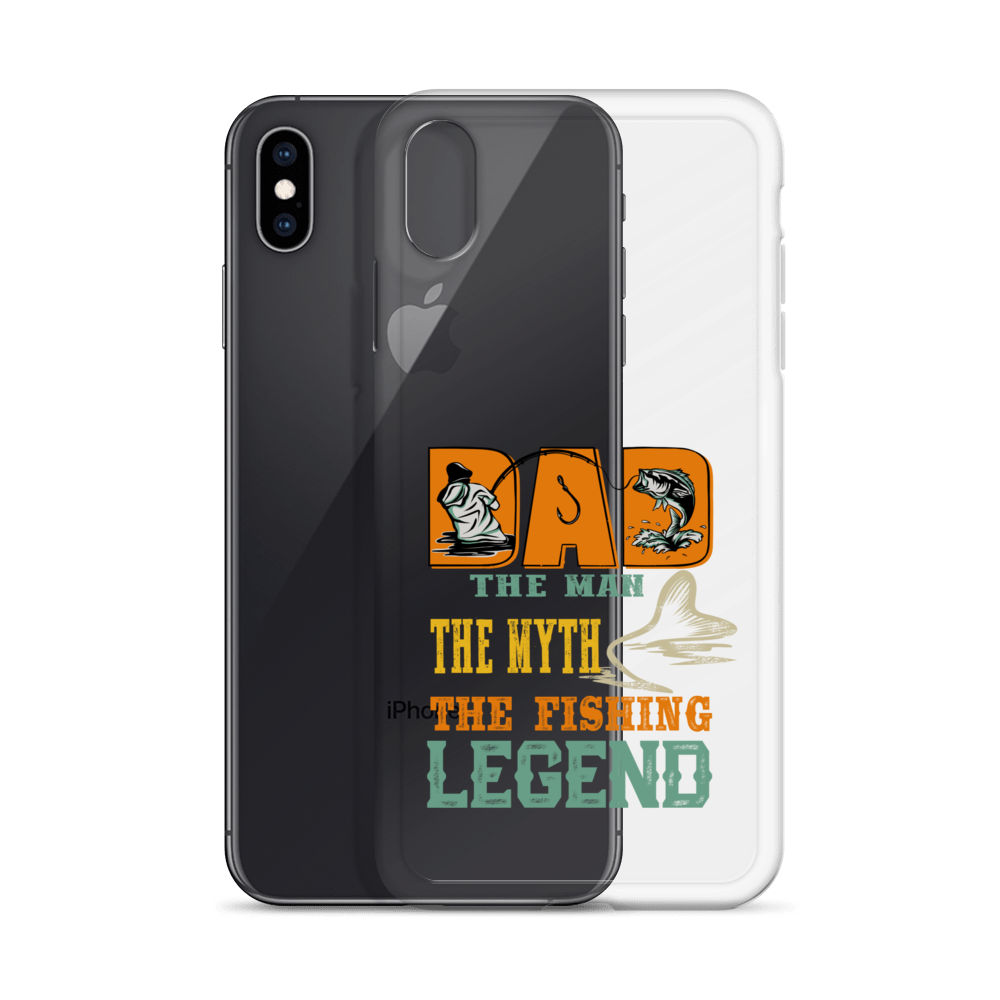 Dad The Man The Myth The Fishing Legend Clear Case for iPhone®