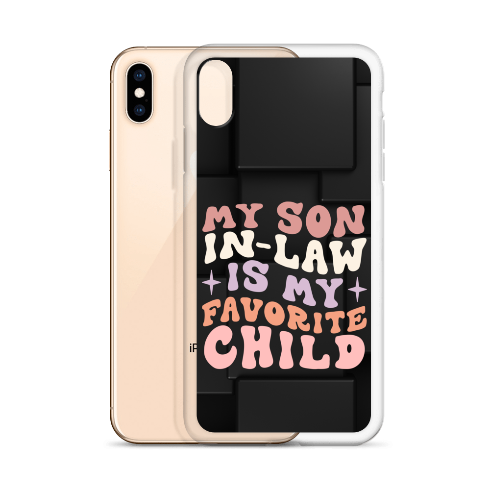 My Son-In-Law Is My Favorite Child Clear Case for iPhone®