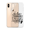 Too Much Toddler Not Enough Coffee Clear Case for iPhone®