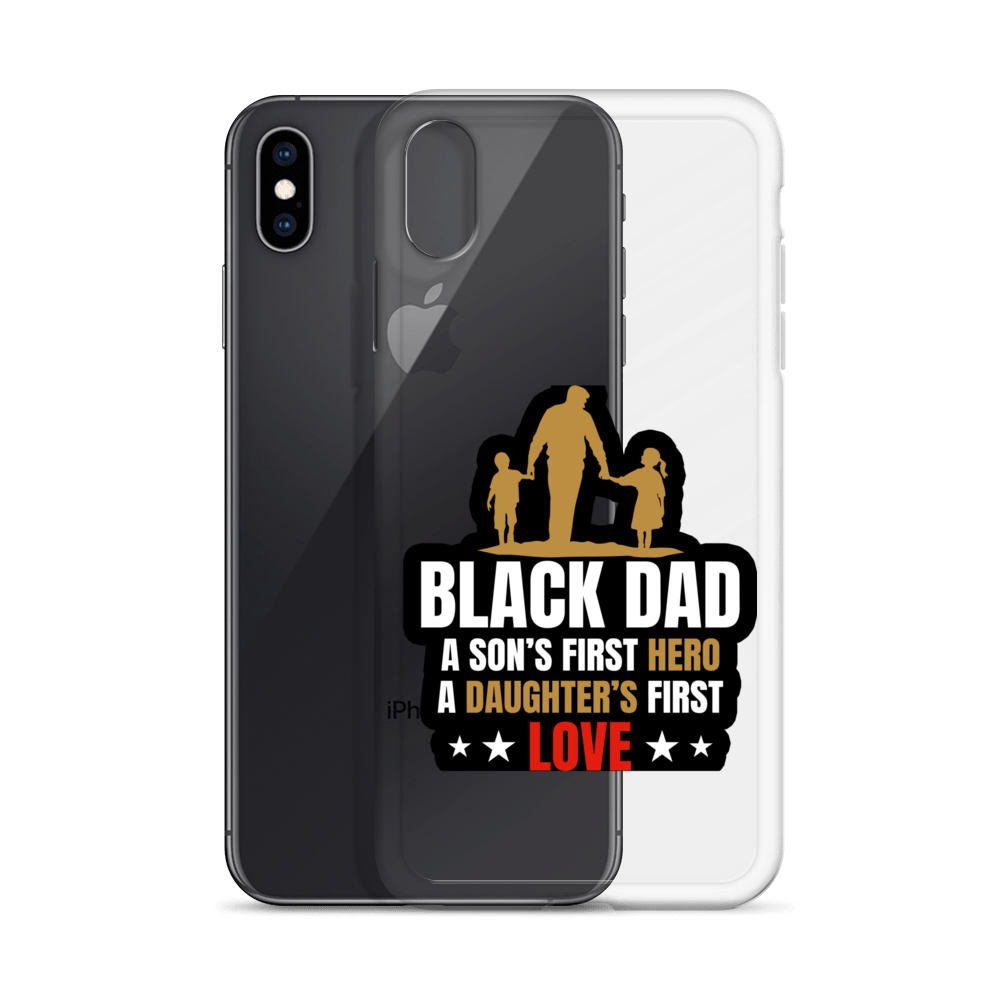 Black Dad A Son's First Hero A Daughter's First Love Clear Case for iPhone®