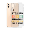 I Tell Dad Jokes Periodically When I'm In My Element Clear Case for iPhone®