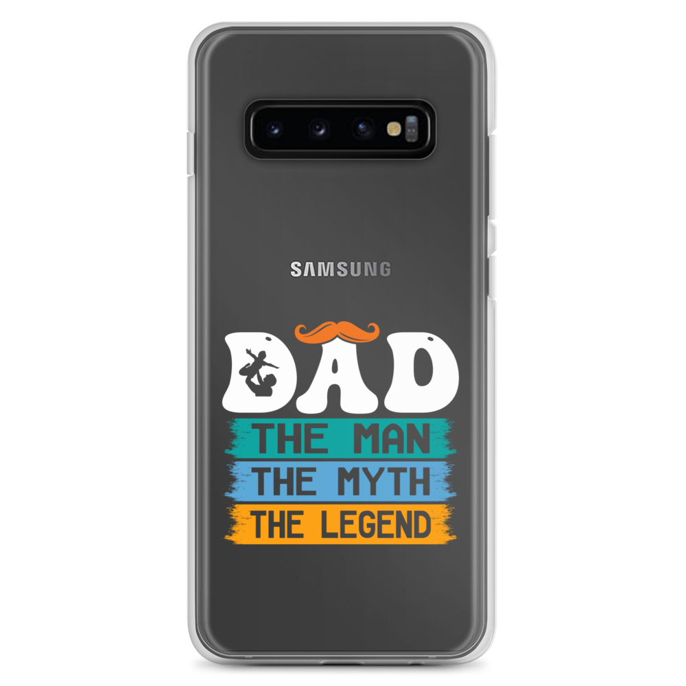 Dad The Man The Myth The Legend Clear Case for Samsung®