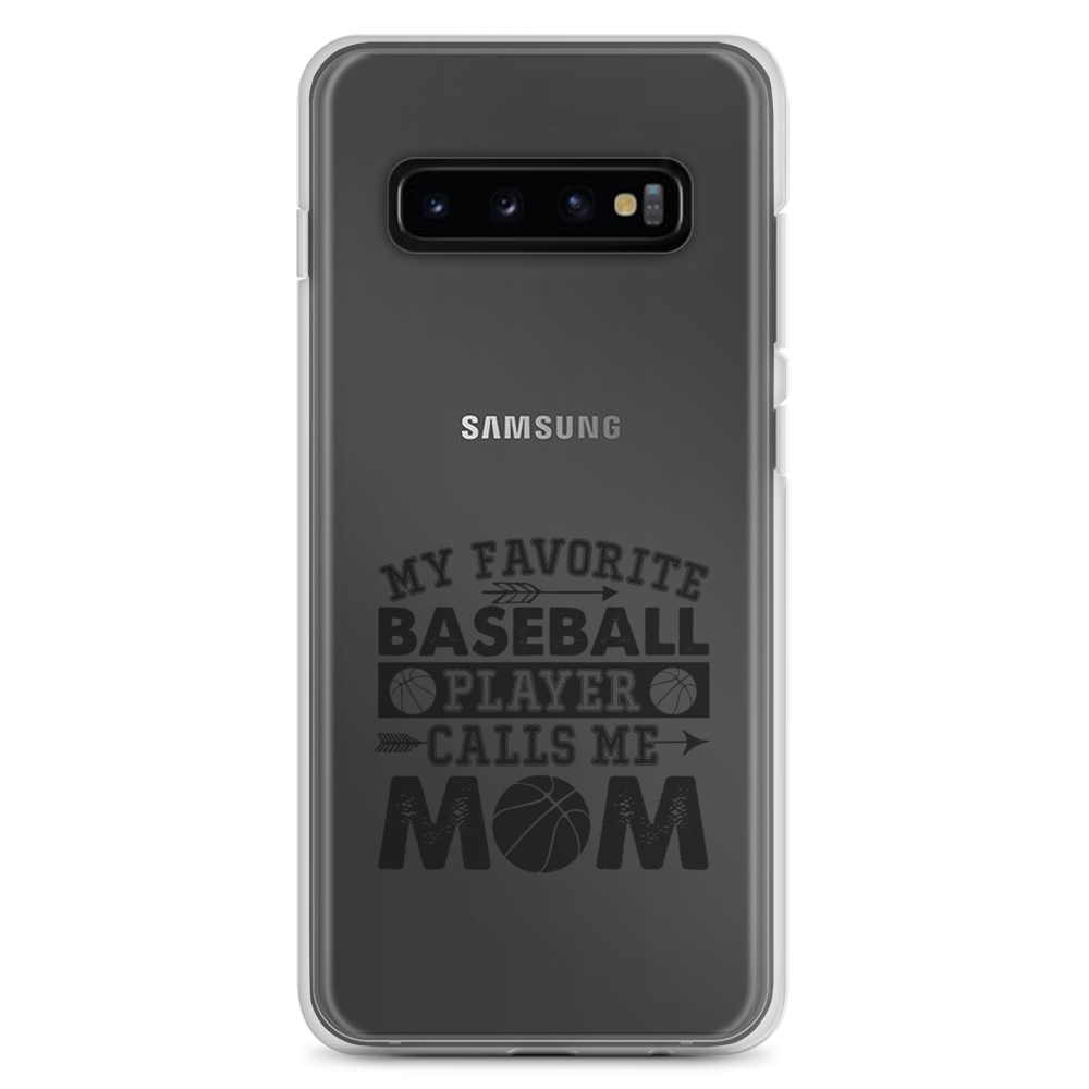 My Favorite Baseball Player Calls Me Mom Clear Case for Samsung®