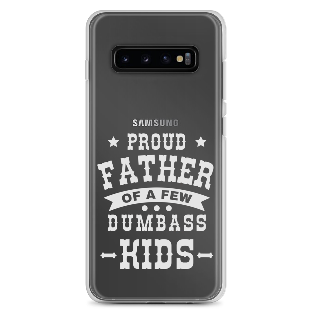 Proud Father Of A Few Dumbass Kids Clear Case for Samsung®