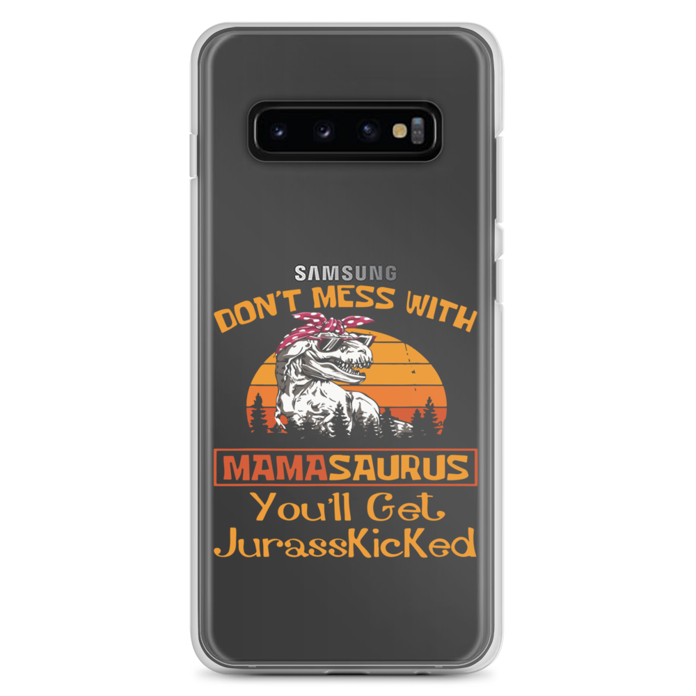 Don't Mess With Mamasaurus You'll Get Jurasskicked Clear Case for Samsung®