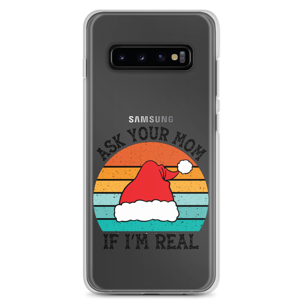 Ask Your Mom If I'm Real Clear Case for Samsung®