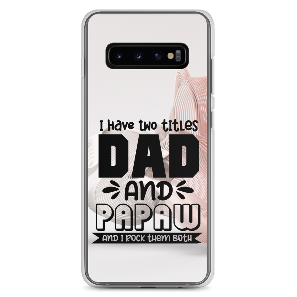 I Have Two Titles Dad And Papaw And I Rock Them Both Clear Case for Samsung®