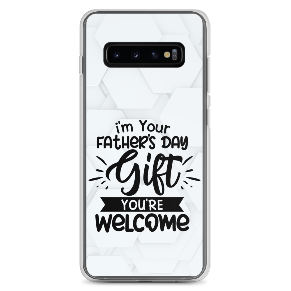 I'm Your Father's Day Gift You're Welcome Clear Case for Samsung®