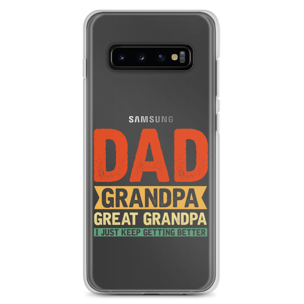 Dad Grandpa Great Grandpa I Just Keep Getting Better Clear Case for Samsung®