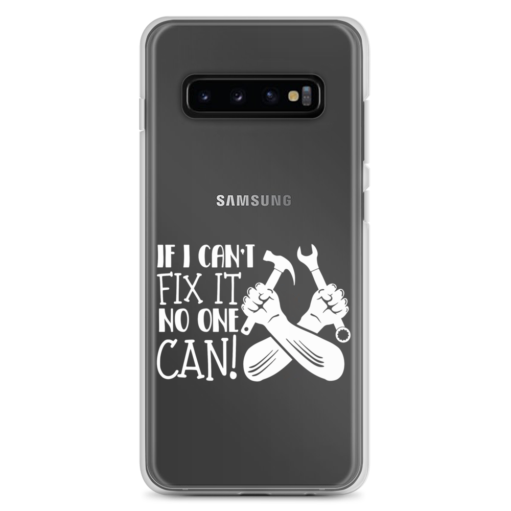 If I Can't Fix It No One Can! Clear Case for Samsung®