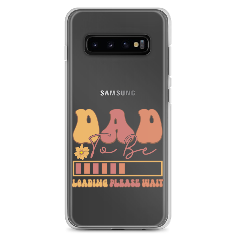 Dad To Be Loading Please Wait Clear Case for Samsung®