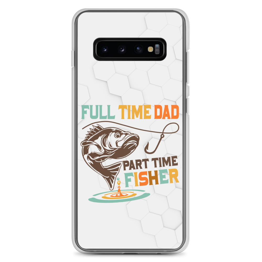 Full Time Dad Part Time Fisher Clear Case for Samsung®