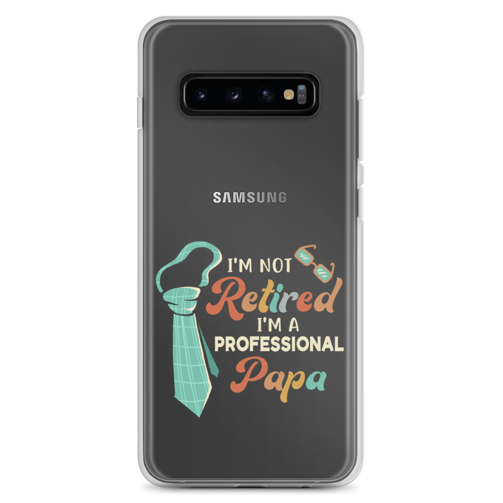 I'm Not Retired I'm A Professional Papa Clear Case for Samsung®