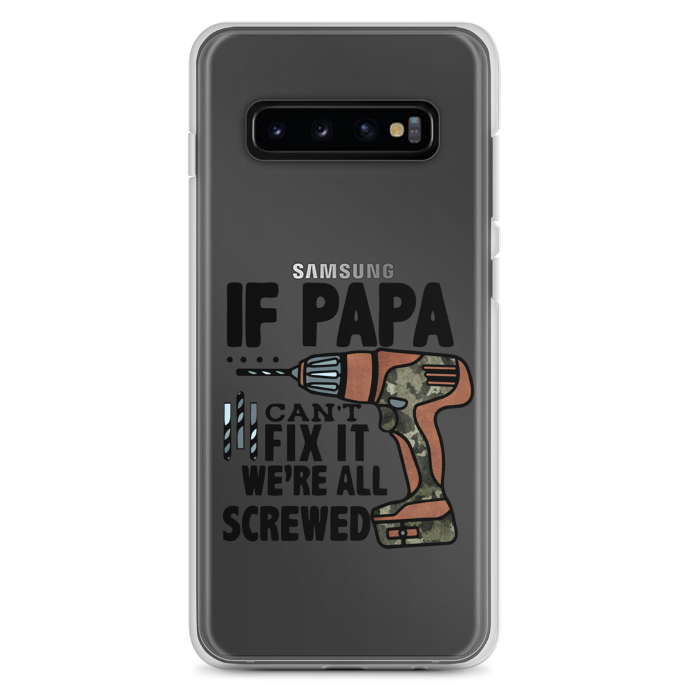 If Papa Can't Fix it We're all Screwed Clear Case for Samsung®