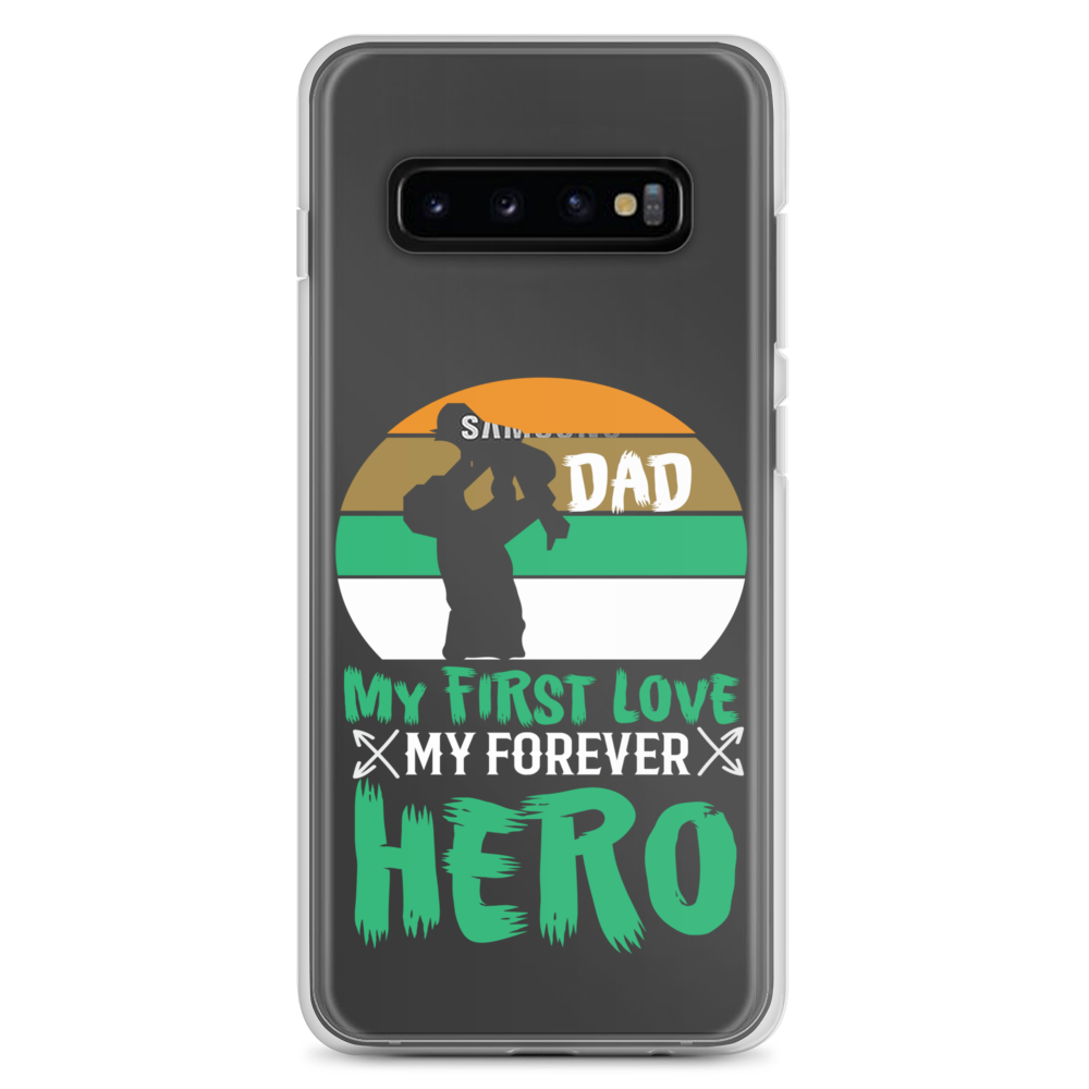 Dad My First Love My Forever Hero Clear Case for Samsung®