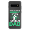 Who Needs A Superhero When You Have Dad Clear Case for Samsung®