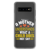 A Mother Understands What A Child Does Not Say Clear Case for Samsung®