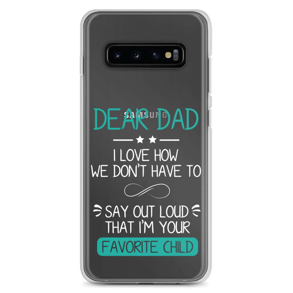 Dear Dad I Love How We Don't Have To Say Out Loud That I'm Your Favorite Child Clear Case for Samsung®