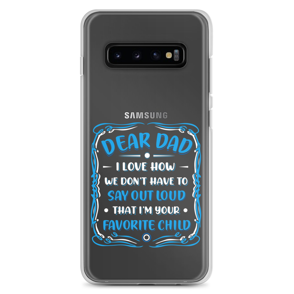 Dear Dad I Love How We Don't Have To Say Out Loud That I'm Your Favorite Child Clear Case for Samsung®