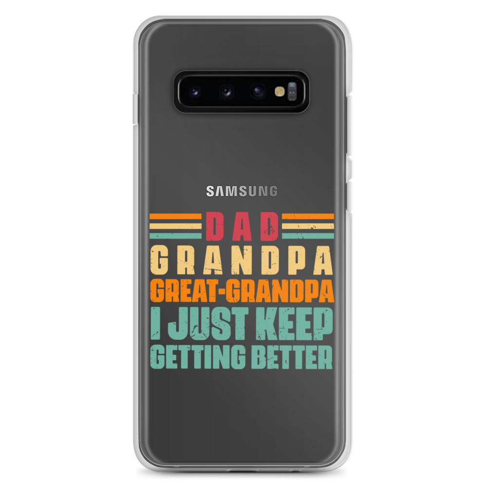 Dad Grandpa Great-Grandpa I Just Keep Getting Better Clear Case for Samsung®