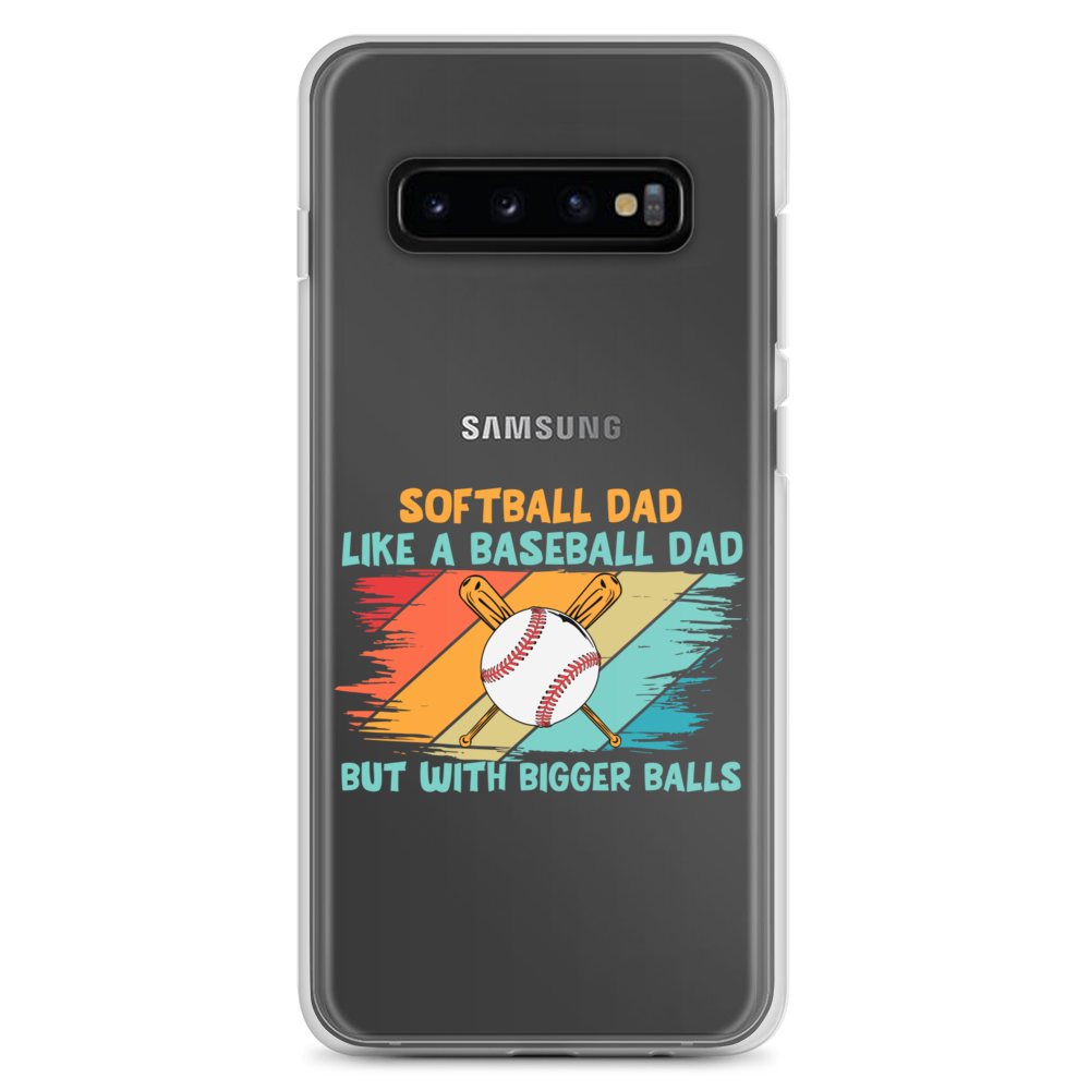 Softball Dad Like A Baseball Dad But With Bigger Balls Clear Case for Samsung®