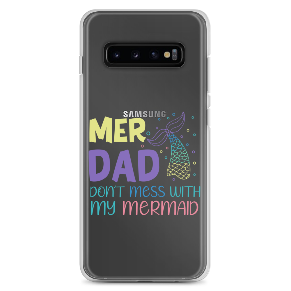 Mer Dad Don't Mess With My Mermaid Clear Case for Samsung®