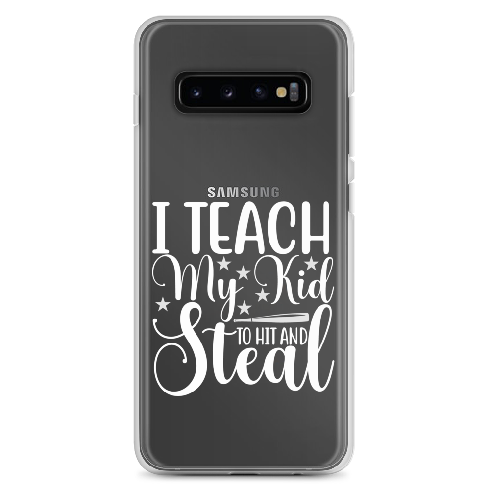 I Teach My Kid To Hit And Steal Clear Case for Samsung®