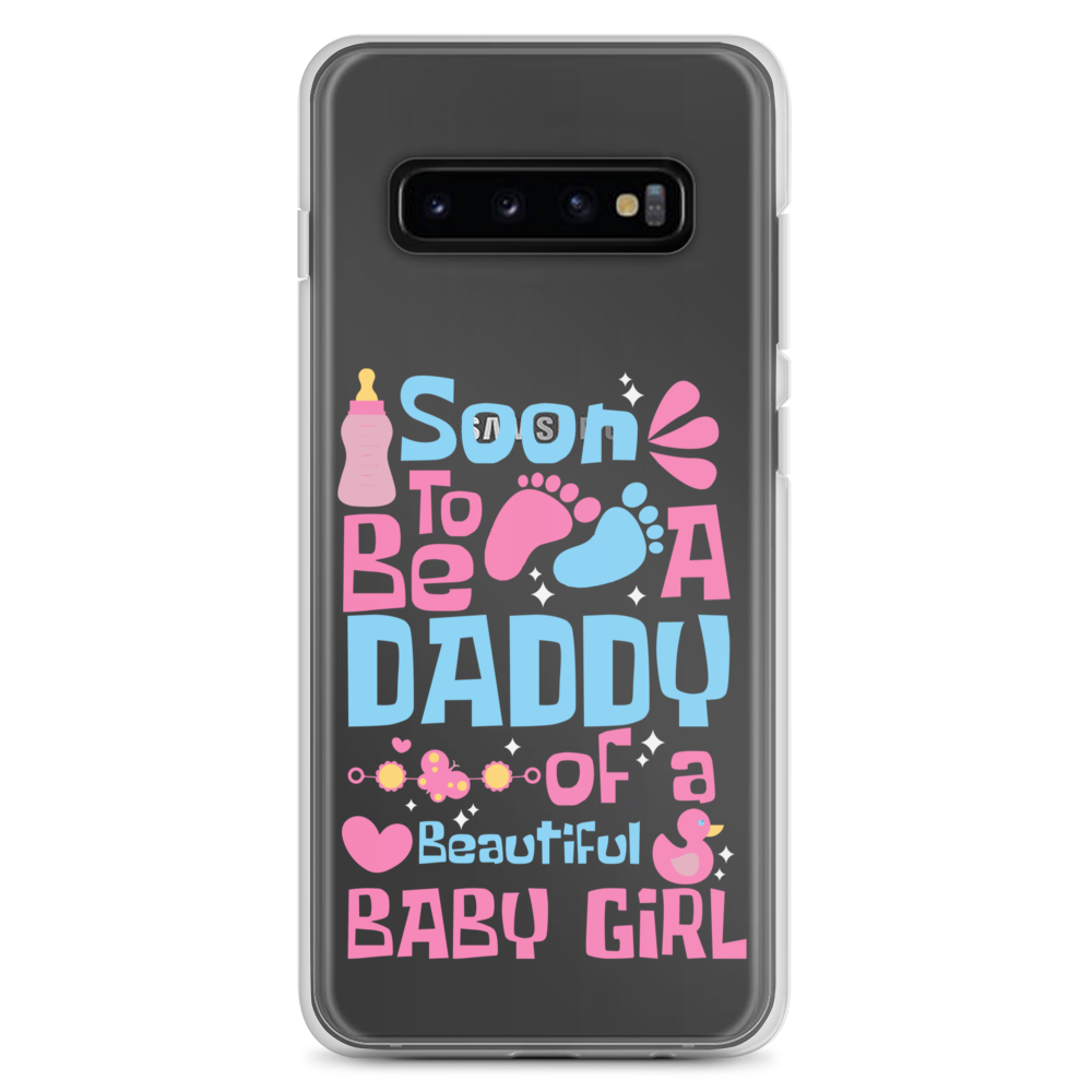 Soon To Be A Daddy Of A Beautiful Baby Girl Clear Case for Samsung®