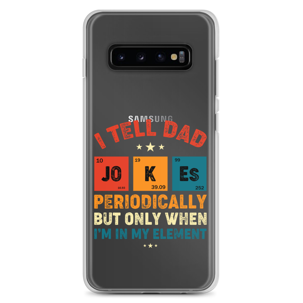 I Tell Dad Jokes Periodically But Only When I'm In My Element Clear Case for Samsung®