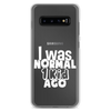 I Was Normal ! Kid Ago Clear Case for Samsung®