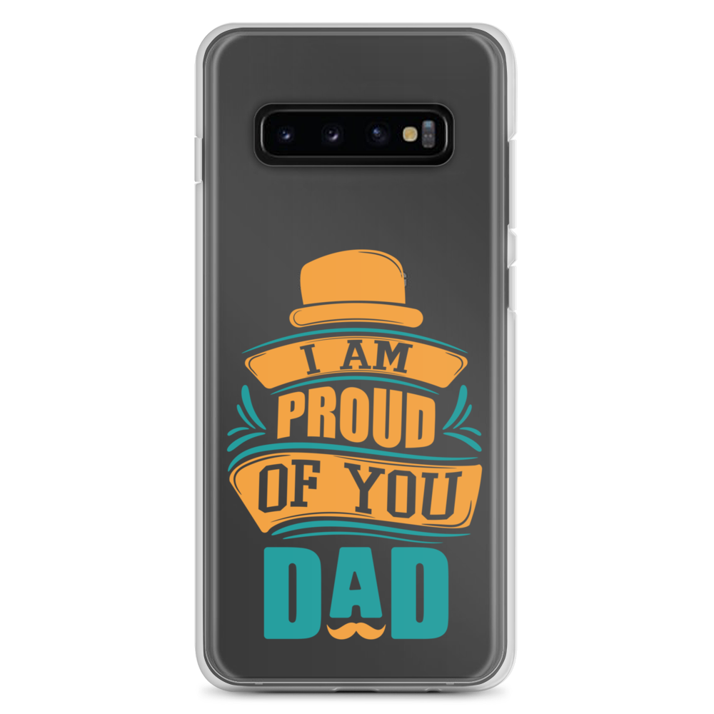 I Am Proud Of You Dad Clear Case for Samsung®