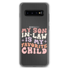 My Son-In-Law Is My Favorite Child Clear Case for Samsung®