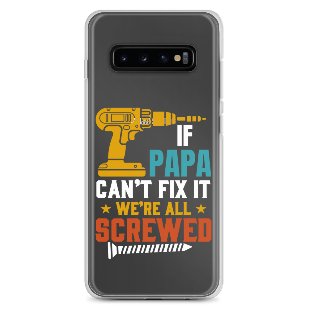 If Papa Can't Fix It We're All Screwed Clear Case for Samsung®