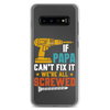 If Papa Can't Fix It We're All Screwed Clear Case for Samsung®