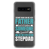 Any Man Can Be Father But It Takes Someone Special To Be Called A Stepdad Clear Case for Samsung®