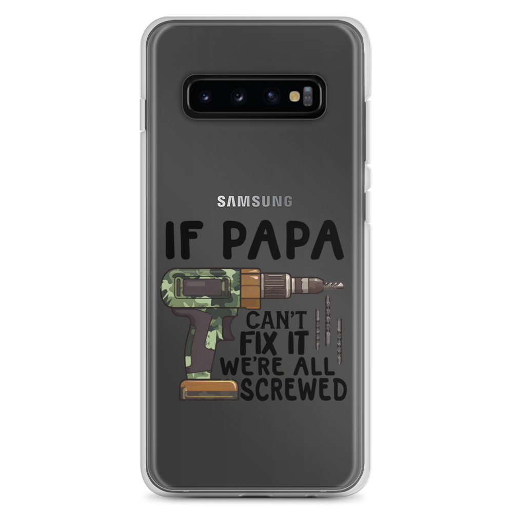 If Papa Can't Fix It We're All Screwed Clear Case for Samsung®