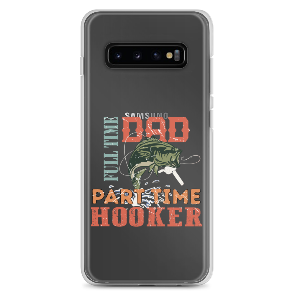 Dad Full Time Part Time Hooker Clear Case for Samsung®