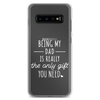 Being My Dad Is Really The Only Gift You Need Clear Case for Samsung®